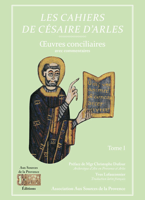 Les cahiers de Césaire d’Arles – Œuvres conciliaires – Tome I