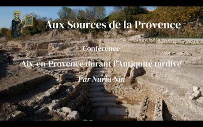 Conférence : Aix en Provence durant l&rsquo;Antiquité tardive
